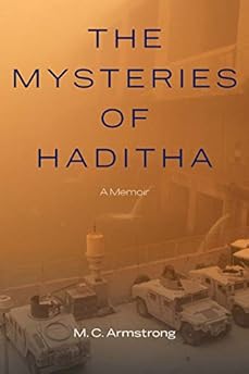 The Mysteries of Haditha by M. C. Armstrong