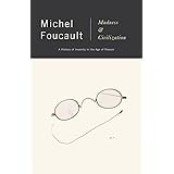 Madness and Civilization: A History of Insanity in the Age of Reason