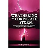 Weathering the Corporate Storm: Creating Tangible Changes in the Workplace Through Trickle-Out-Collaboration