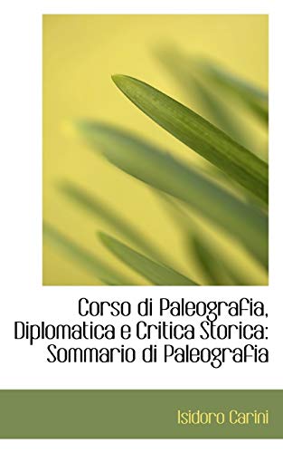 Corso Di Paleografia Diplomatica E Critica Storica Sommario Di 