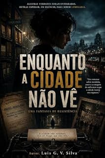Livro Enquanto A Cidade Não Vê: Um Thriller de Suspense Sobre Memória, Silêncio e os Crimes que São Paulo Prefere Esquecer