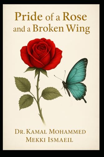 The Pride of a Rose and the Breaking of a Wing: A poetic journey through unspoken love and self-discovery