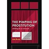 The Pimping of Prostitution: Abolishing the Sex Work Myth