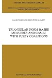 Triangular Norm-Based Measures and Games with Fuzzy Coalitions, Butnariu, D. and Klement, Erich Peter, 9048142962