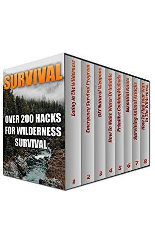 Survival: Over 200 Hacks For Wilderness Survival