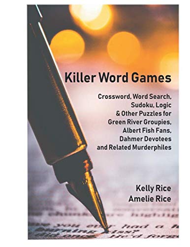 Killer Word Games: Crosswords, Word Searches, Logic Puzzles and More for True Crime Fans by Kelly Rice, Amelie Rice