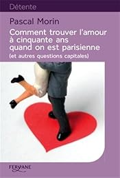 Comment trouver l'amour à cinquante ans quand on est parisienne