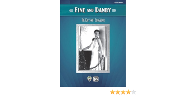 Fine And Dandy The Kay Swift Songbook Swift Kay 9780739075470 Amazon Com Books