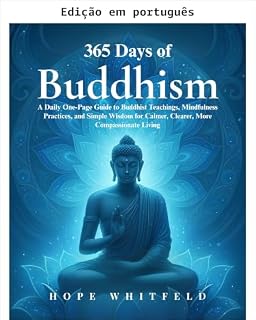 Livro 365 dias de budismo: um guia diário de uma página sobre ensinamentos budistas, práticas de atenção plena e sabedoria simples para uma vida mais calma, clara e compassiva