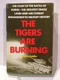 Hardcover The Tigers are Burning: The Battle of Kursk Book