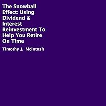 The Snowball Effect: Using Dividend & Interest Reinvestment to Help You Retire on Time The Snowball Effect: Using Dividend & Interest Reinvestment to Help You Retire on Time