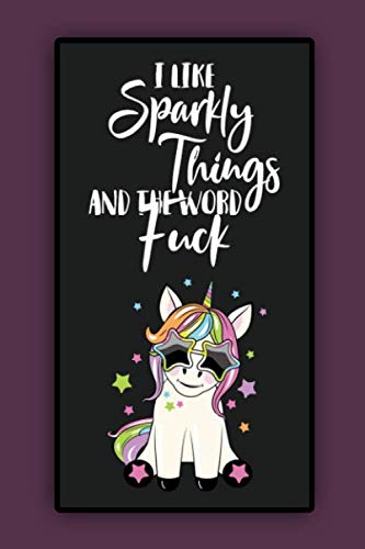 I LIKE PINK SPARKLY THINGS AND THE WORD FUCK: Lined Notebook , 6 x 9, 110 pages.
