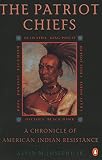 The Patriot Chiefs: A Chronicle of American Indian Resistance; Revised Edition by Alvin M. Josephy Jr.