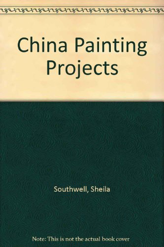 China Painting Projects With Sheila Southwell by Sheila Southwell