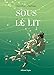 Sous le lit by 