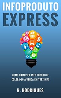 Livro Infoproduto Express: Como Criar Seu Info Produto e Colocá-lo à Venda em 3 Dias