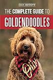 The Complete Guide to Goldendoodles: How to Find, Train, Feed, Groom, and Love Your New Goldendoodle by Erin Hotovy