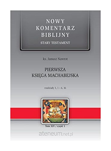 Pierwsza Ksiega Machabejska. Nowy Komentarz Biblijny. Tom XIV Czesc 1