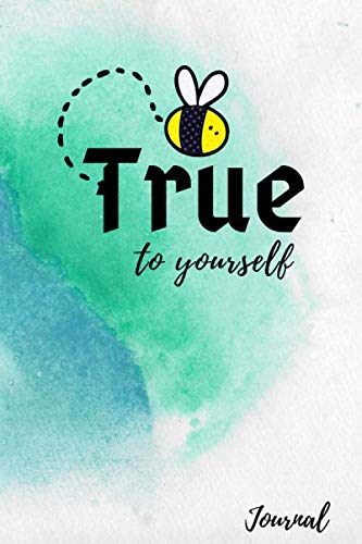 Be True to yourself: Notebook, lined journal, blank lined ruled 6 x 9, 112 pages, Be True, gift for women, girls, men