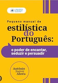 Livro Pequeno Manual de Estilística da Língua Portuguesa: o poder de encantar, seduzir e persuadir