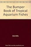 The Bumper Book of Tropical Aquarium Fishes by 