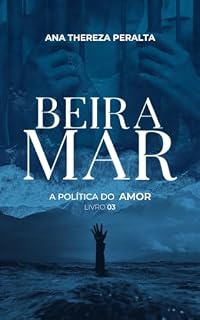 Livro Beira Mar : A Política do Amor (Livro 03 da Trilogia)