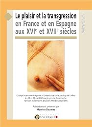 Le  plaisir et la transgression en France et en Espagne aux XVIe et XVIIe siècles
