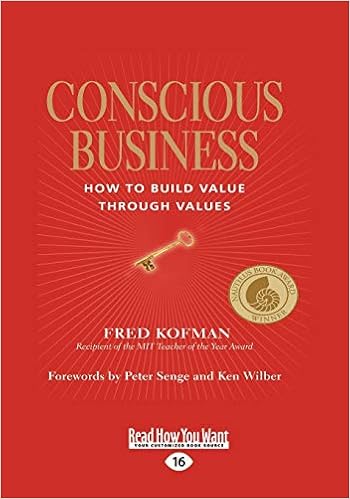 Conscious Business How To Build Value Through Values Kofman Fred 9781427098184 Amazon Com Books