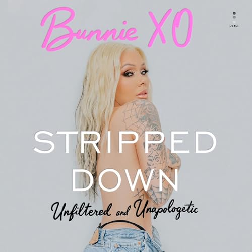 Stripped Down: Unfiltered and Unapologetic