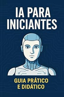 Livro IA para Iniciantes: Guia Prático e Didático