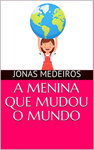 A MENINA QUE MUDOU O MUNDO (Portuguese Edition)