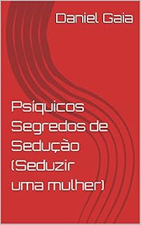 Livro Psíquicos Segredos de Sedução (Seduzir uma mulher)