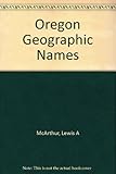 Front cover for the book Oregon Geographic Names by Lewis A. McArthur