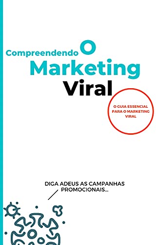 Compreendendo o Marketing Viral: O Guia Essencial Para o Marketing ...