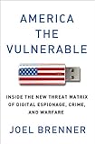 Book cover for America the Vulnerable: Inside the New Threat Matrix of Digital Espionage, Crime, and Warfare