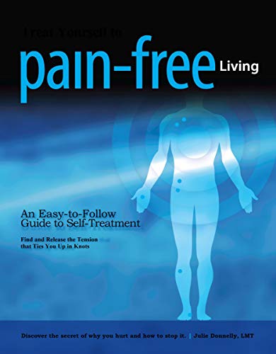 Treat Yourself to Pain-Free Living by Julie Donnelly LMT