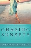 Chasing Sunsets: A Cedar Key Novel by Eva Marie Everson