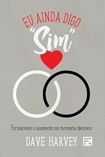 Livro Eu ainda digo "sim": fortalecendo o casamento nos momentos decisivos