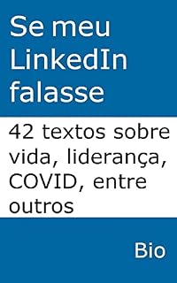 Livro Se meu LinkedIn falasse: 42 textos sobre vida, liderança, COVID, entre outros