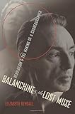 Balanchine and the Lost Muse: Revolution and the Making of a Choreographer