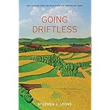 Going Driftless: Life Lessons from the Heartland for Unraveling Times