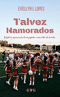 Livro Talvez Namorados: A história apaixonante de um jogador e uma líder de torcida (Série Talvez Livro 1)