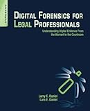 Digital Forensics for Legal Professionals: Understanding Digital Evidence from the Warrant to the Co