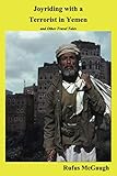 Joyriding with a Terrorist in Yemen: and Other Travel Tales by
