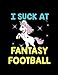 I Suck At Fantasy Football: Fantasy Football White Pink Yellow 2019 Calendar Weekly Planner To Do Li by That Random Gifts Chick