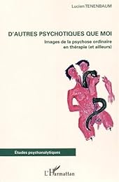 D' autres psychotiques que moi