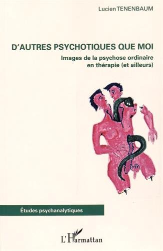 D' autres psychotiques que moi