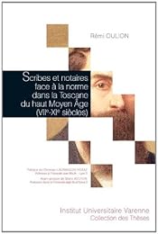 Scribes et notaires face à la norme dans la Toscane du haut Moyen âge, VIIe-XIe siècles