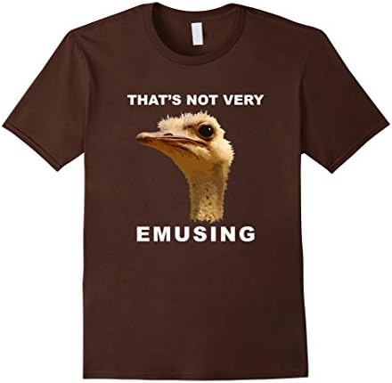 Men's That's not Very Emusing Punny Ostrich Sarcasm T Shirt XL Brown