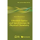 Ultrafast Optics and Spectroscopy in Physical Chemistry: A Textbook for Those New to the Field (IISc Lecture Notes)